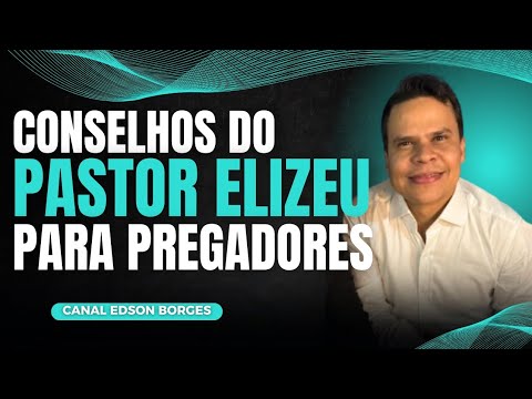 5 CONSELHOS PARA SER UM PREGADOR IMPACTANTE (aula prática) - PR Elizeu Rodrigues