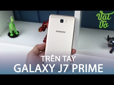 (VIETNAMESE) Vật Vờ- Trên tay & đánh giá nhanh Samsung Galaxy J7 Prime