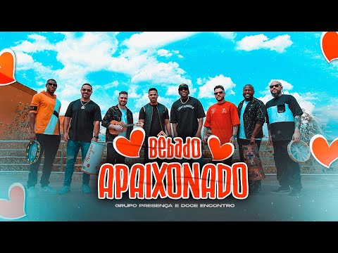 GRUPO PRESENÇA e DOCE ENCONTRO | BÊBADO APAIXONADO | Samba e Pagode