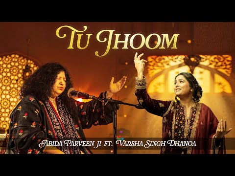 TU JHOOM - Abida Parveen Ji ft Varsha Singh Dhanoa - Live in Dubai