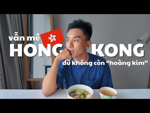 VỪA ĂN VỪA TÁM | Tại sao vẫn mê Hong Kong dù đã không còn "hoàng kim"?