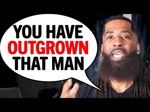 5 CLEAR Signs You've Outgrown Him & It's TIME To Move On!