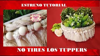 NO TIRES LOS TUPPERS VIEJITOS y mira que preciosidad!!!