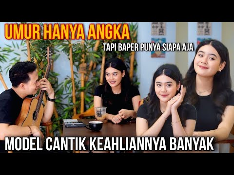 UMUR HANYA ANGKA❗️MASALAH BAPER JANGAN DITANYA, MODEL CANTIK BANYAK KEAHLIANNYA