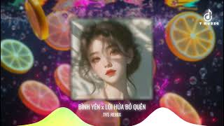 BÌNH YÊN ft LỜI HỨA BỎ QUÊN - TVS REMIX - NHẠC HOT TREND TIKTOK 2025