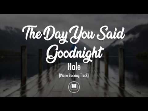 The Day You Said Goodnight – Hale (Piano Backing Track)