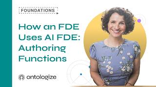 How an FDE Uses AI FDE: Ontology Functions