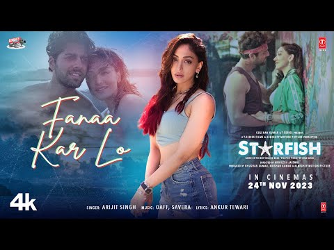 Starfish: Fanaa Kar Lo (Song) | Khushalii Kumar, Ehan Bhat | OAFF, Savera, Arijit Singh | Bhushan K