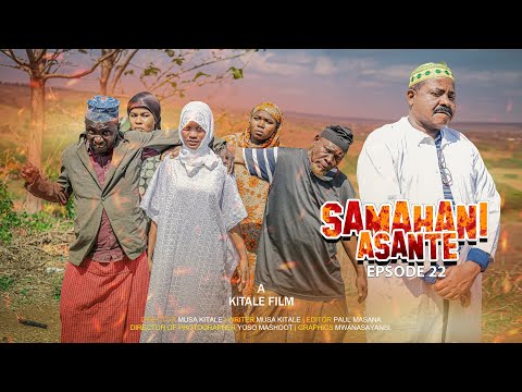 SAMAHANI ASANTE |ep 22|