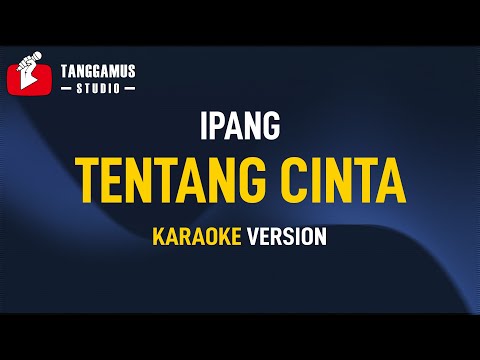 Ipang – Tentang Cinta (Karaoke)