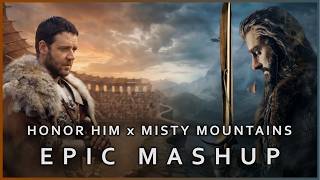 Honor Him (Gladiator) x Misty Mountains (The Hobbit) | EPIC MASHUP