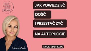 Jak powiedzieć DOŚĆ i przestać żyć na autopilocie? | Krok 1: Decyzja