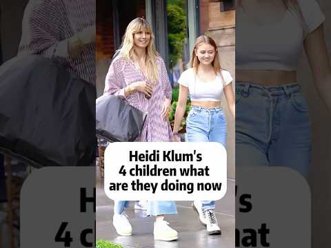 Heidi Klum’s 4kids: what are they doing now?