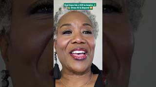 God Gave Me a Gift to Inspire  👋Divas 50 & Beyond & Younger too! 🥰