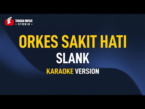 Slank – Orkes Sakit Hati (Karaoke)