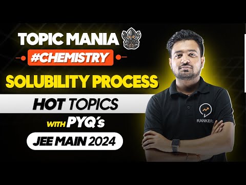 Solubility Process in 15 Minutes | Most Asked Topic for JEE Mains | JEE Mains 2025