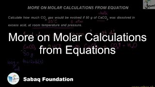 More on Molar Calculations from Equations