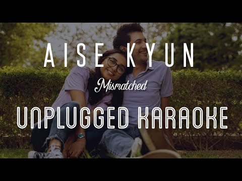 Aise Kyun (Ghazal Version) – Mismatched | Karaoke with Lyrics | unplugged | REKHA BHARDWAJ | Sebin