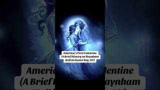 The Haunted History of America’s First Valentine #revolutionarywar #longisland