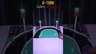 U- Turn Road Safety Project, New Science Project, New School Science Project #science