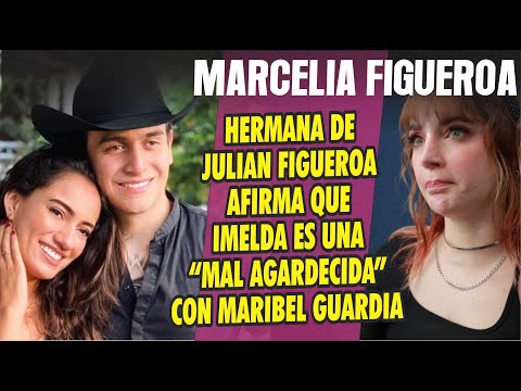 Marcelia Figueroa hermana de Julián Figueroa afirma que Imelda es una mal agradecida con Maribel