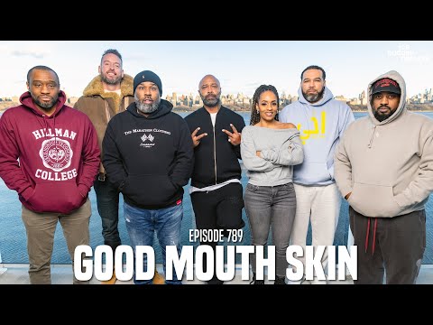 The Joe Budden Podcast Episode 789 | Good Mouth Skin