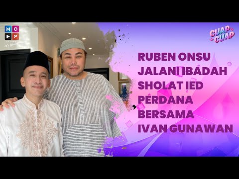 RUBEN ONSU BERSAMA IVAN GUNAWAN JALANI IBADAH SHOLAT IDUL FITRI, PENUH RASA KEBERSAMAAN - CUAP CUAP
