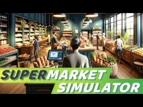 J'OUVRE MON SUPERMARCHE ! Supermarket Simulator #1