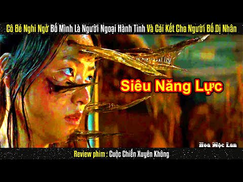Cô Bé Nghi Ngờ Bố Mình Là Người Ngoại Hành Tinh Và Cái Kết Cho Người Bố Dị Nhân || Review  Phim