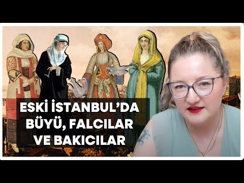 Eski İstanbul’da Büyü, Falcılar ve Bakıcılar