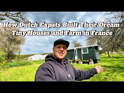 Dutch Expats Built Their Dream Tiny Houses and Farm in France