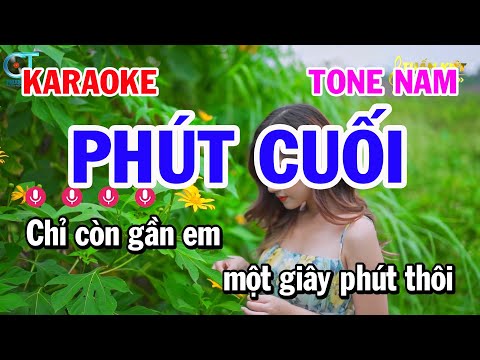 Karaoke Phút Cuối – Tone Nam Nhạc Sống Hay Dễ Hát