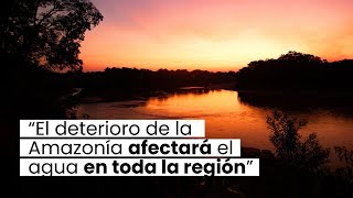 Amazonía y Agua, una red de monitoreo traza el futuro hídrico de la región