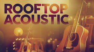 ROOFTOP ACOUSTIC - Best Covers of Popular Songs