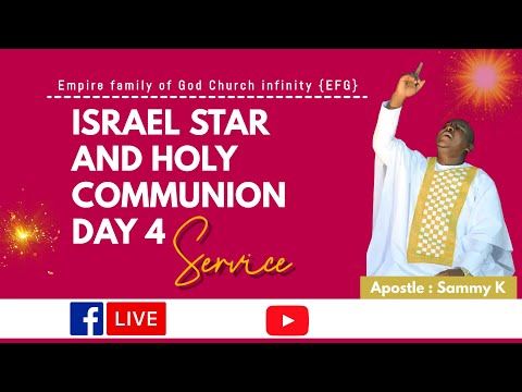 ISRAEL STAR AND HOLY COMMUNION SERVICE DAY 4