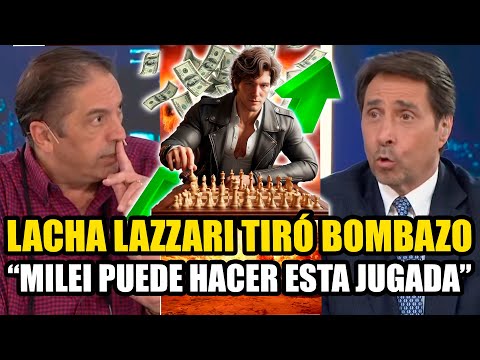 LACHA LAZZARI TIRÓ MEGA BOMBAZO "MILEI PODRIA HACER ESTA JUGADA..."