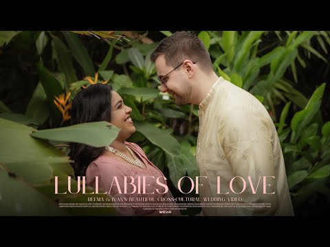 Lullabies of Love | Reema & Ivan's beautiful Cross-Cultural Wedding Video