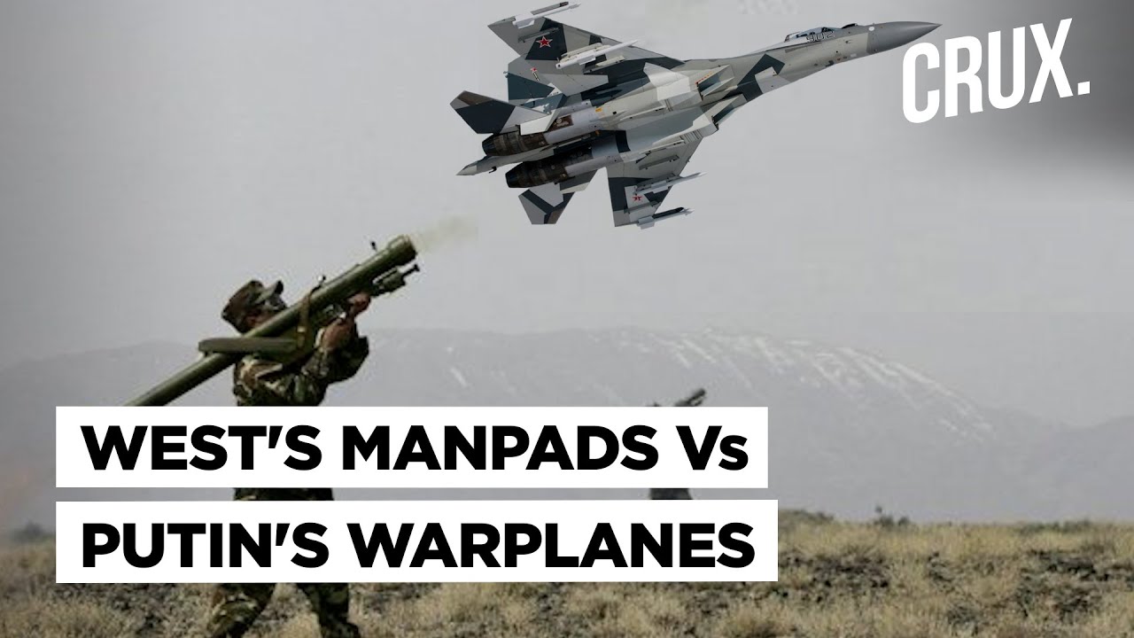 ‘Worth The Risk’ Says US, As West Pumps MANPADs Into Ukraine To Counter Putin’s Russian War Planes