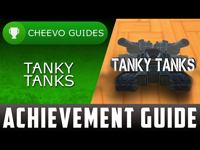 Tanky Tanks - Achievement Guide - 100% (Xbox One)