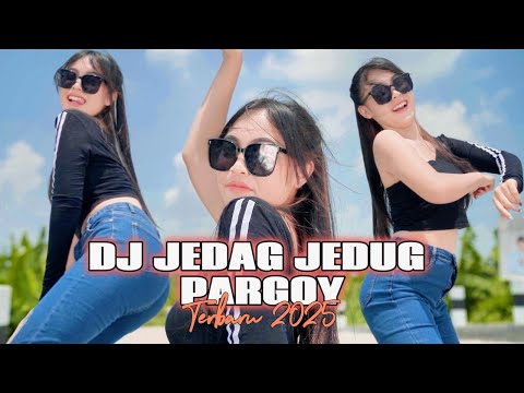 DJ JEDAG JEDUG FULL PARGOY TERBARU 2025 YANG PALING DICARI CARI