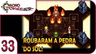 Roubaram a Pedra do Sol! | Chrono Trigger | 33