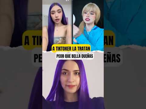 A esta tiktoker la tratan peor que a Bella Dueñas