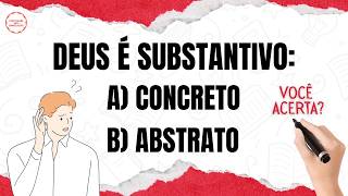DEUS: Substantivo Concreto ou Abstrato?