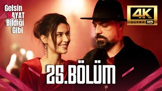 Gelsin Hayat Bildiği Gibi - 25. Bölüm (Ultra HD 4K)