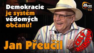 Demokracie je systém vědomých občanů! - Jan Přeučil - PO DOBRÉM podcast    CELÝ ROZHOVOR!