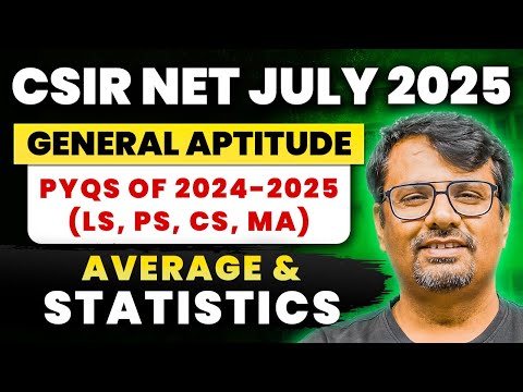 CSIR NET July 2025 | Genreal Aptitude | PYQs Of 2024-2025 | Average & Statistics | By GP Sir