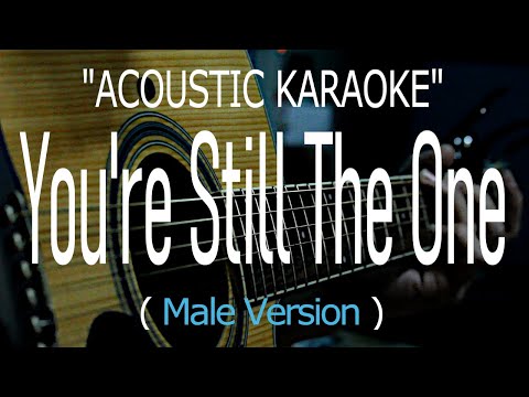 You’re Still The One – Male Version (Acoustic karaoke)