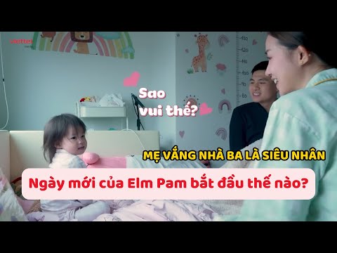 Ngày mới của của Elm Pam - Pam Yêu Ơi bắt đầu thế nào? | Mẹ vắng nhà ba là siêu nhân 2024