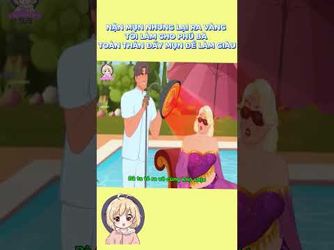 NẶN MỤN NHƯNG LẠI RA VÀNG TÔI LÀM CHO PHÚ BÀ TOÀN THÂN ĐẦY MỤN ĐỂ LÀM GIÀU #anime