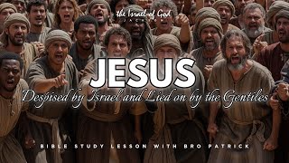 IOG Jackson - "JESUS: Despised By Israel And Lied On By The Gentiles"